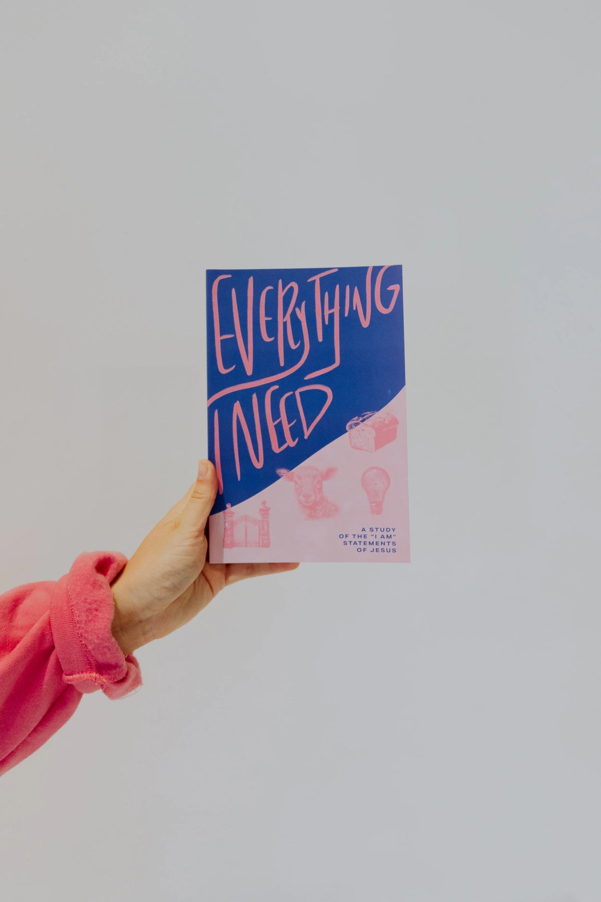 Everything I Need: A Study of the I Am Statements of Jesus