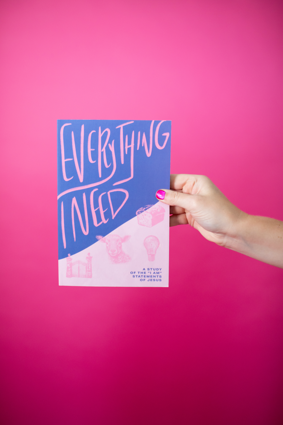 Everything I Need: A Study of the I Am Statements of Jesus